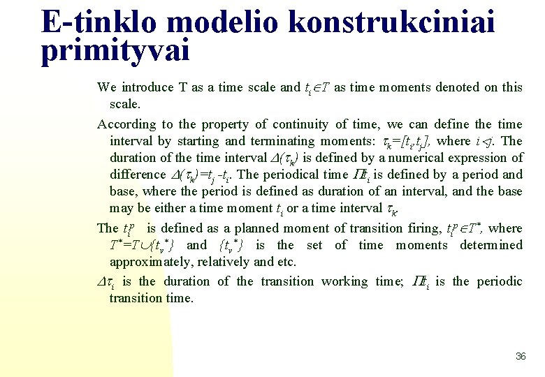 E-tinklo modelio konstrukciniai primityvai We introduce T as a time scale and ti T