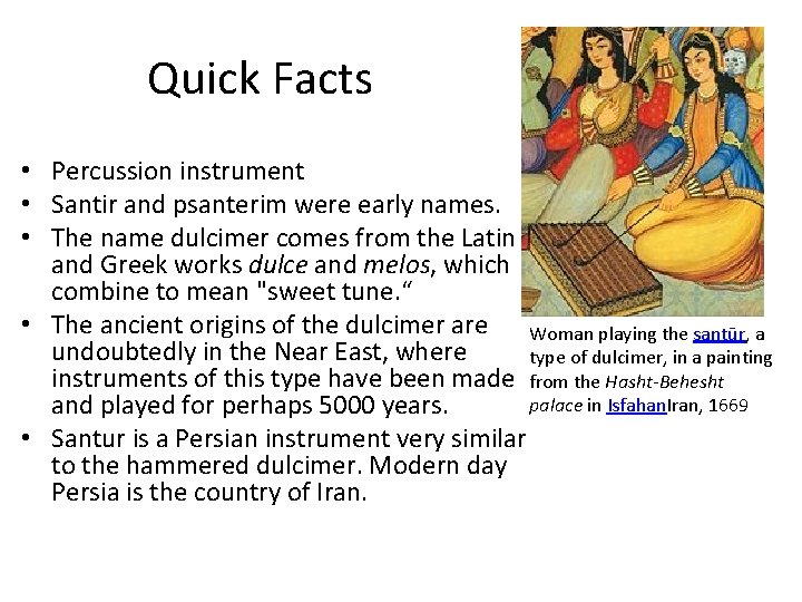 Quick Facts • Percussion instrument • Santir and psanterim were early names. • The