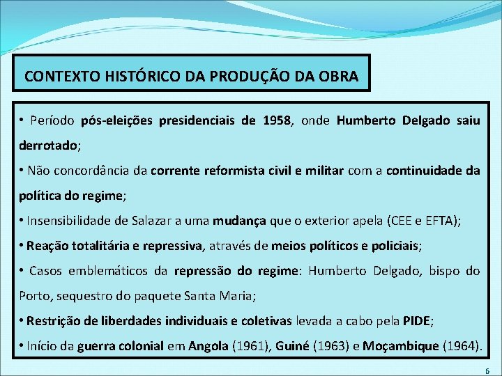 CONTEXTO HISTÓRICO DA PRODUÇÃO DA OBRA • Período pós-eleições presidenciais de 1958, onde Humberto