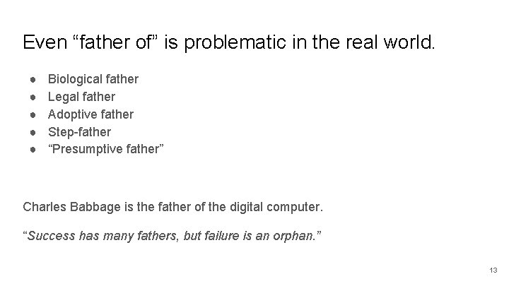 Even “father of” is problematic in the real world. ● ● ● Biological father