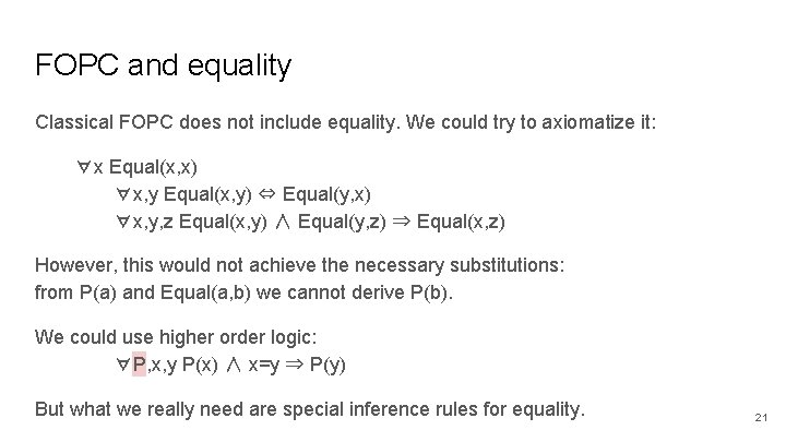 FOPC and equality Classical FOPC does not include equality. We could try to axiomatize