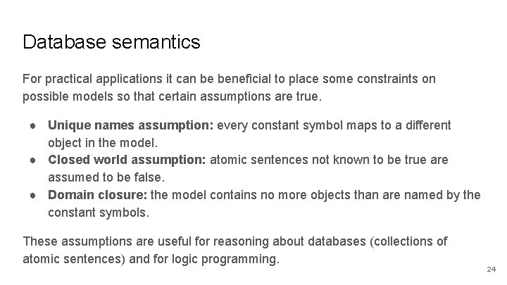 Database semantics For practical applications it can be beneficial to place some constraints on