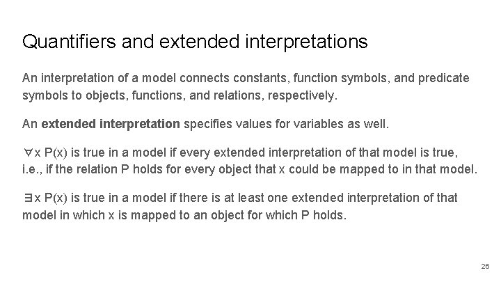 Quantifiers and extended interpretations An interpretation of a model connects constants, function symbols, and