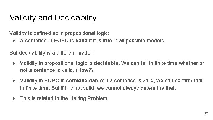 Validity and Decidability Validity is defined as in propositional logic: ● A sentence in