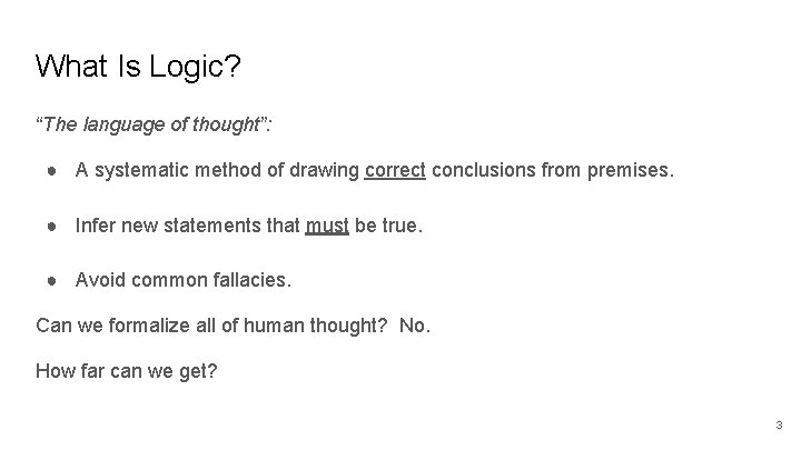 What Is Logic? “The language of thought”: ● A systematic method of drawing correct
