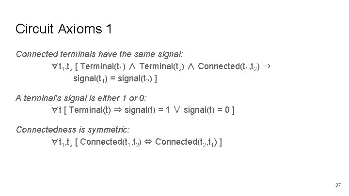 Circuit Axioms 1 Connected terminals have the same signal: ∀t 1, t 2 [