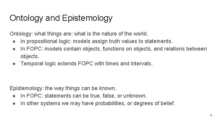 Ontology and Epistemology Ontology: what things are; what is the nature of the world.