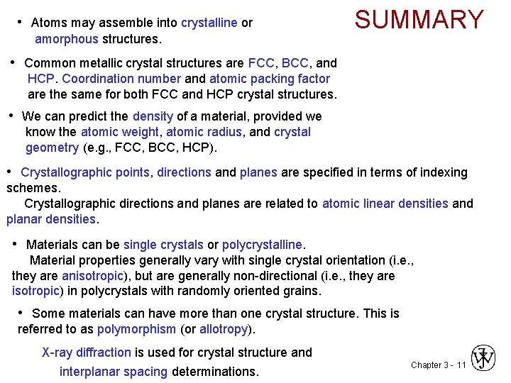  • Atoms may assemble into crystalline or amorphous structures. SUMMARY • Common metallic