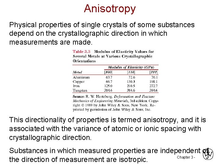 Anisotropy Physical properties of single crystals of some substances depend on the crystallographic direction