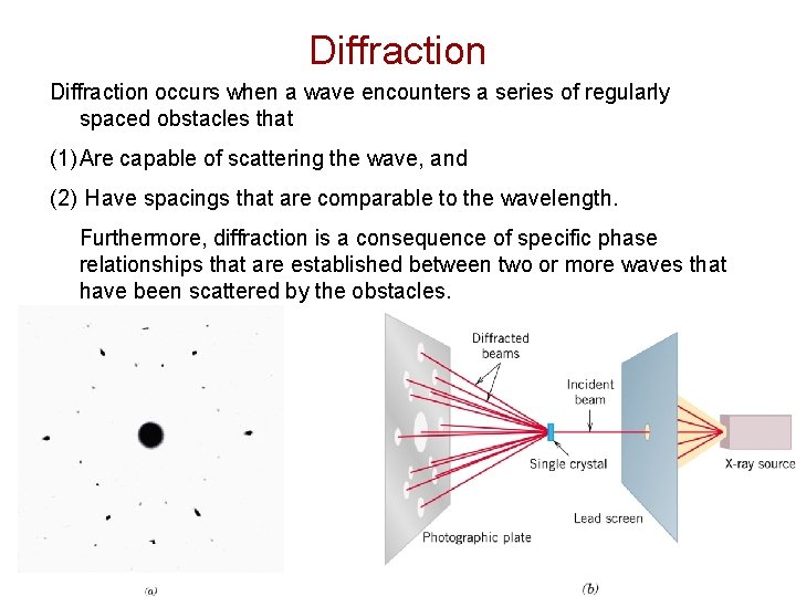 Diffraction occurs when a wave encounters a series of regularly spaced obstacles that (1)