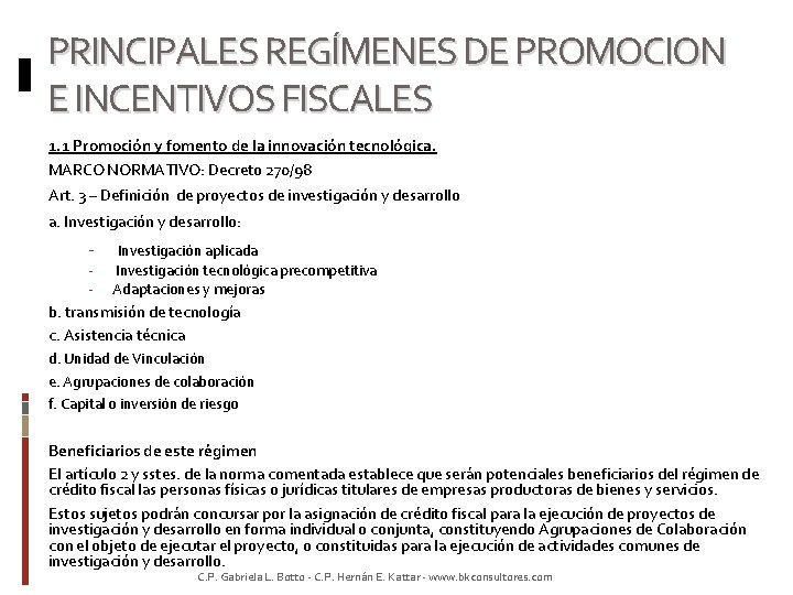 PRINCIPALES REGÍMENES DE PROMOCION E INCENTIVOS FISCALES 1. 1 Promoción y fomento de la