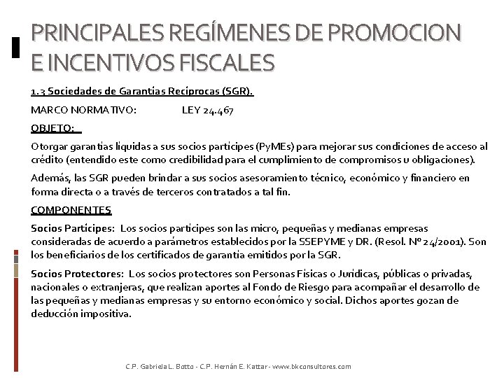 PRINCIPALES REGÍMENES DE PROMOCION E INCENTIVOS FISCALES 1. 3 Sociedades de Garantías Recíprocas (SGR).