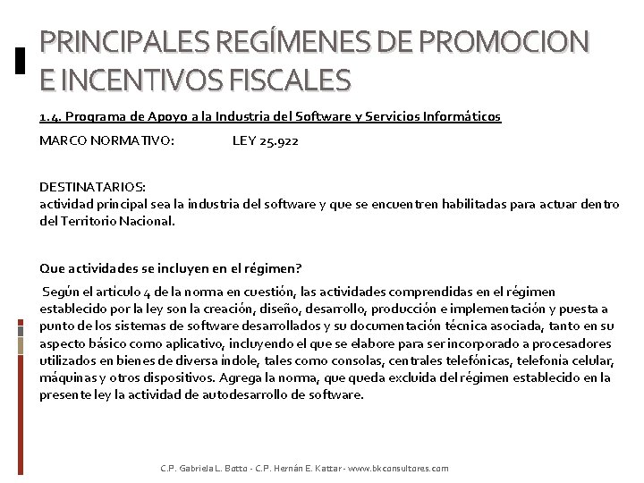 PRINCIPALES REGÍMENES DE PROMOCION E INCENTIVOS FISCALES 1. 4. Programa de Apoyo a la