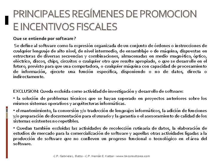 PRINCIPALES REGÍMENES DE PROMOCION E INCENTIVOS FISCALES Que se entiende por software? Se define