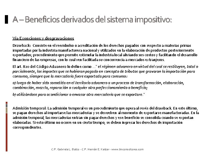 A – Beneficios derivados del sistema impositivo: Vía Exenciones y desgravaciones Drawback: Consiste en