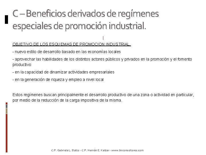 C – Beneficios derivados de regímenes especiales de promoción industrial. OBJETIVO DE LOS ESQUEMAS