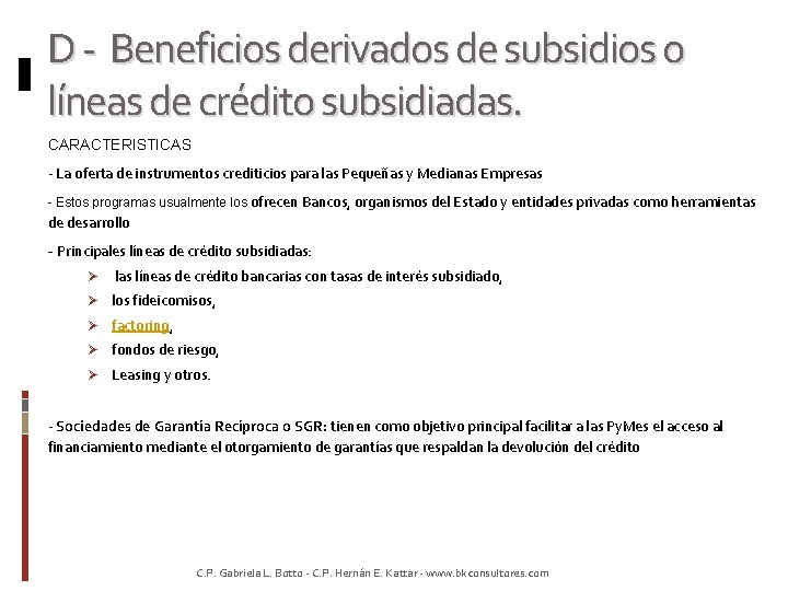 D - Beneficios derivados de subsidios o líneas de crédito subsidiadas. CARACTERISTICAS - La