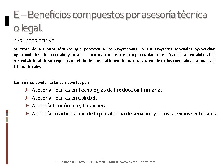 E – Beneficios compuestos por asesoría técnica o legal. CARACTERISTICAS Se trata de asesorías