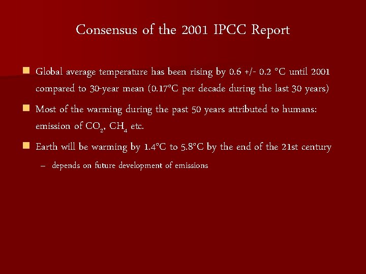 Consensus of the 2001 IPCC Report n Global average temperature has been rising by Consensus of the 2001 IPCC Report n Global average temperature has been rising by
