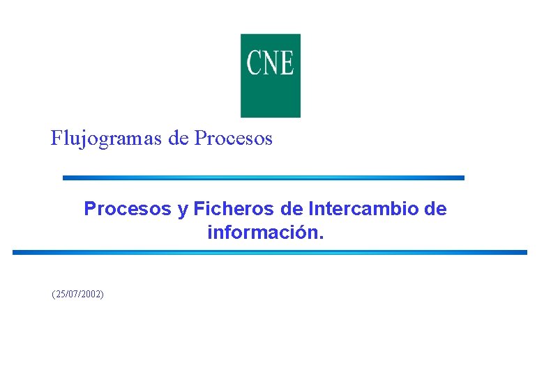 Flujogramas de Procesos y Ficheros de Intercambio de información. (25/07/2002) E 2638 LM Página