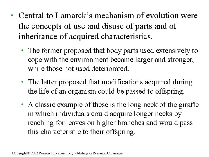  • Central to Lamarck’s mechanism of evolution were the concepts of use and