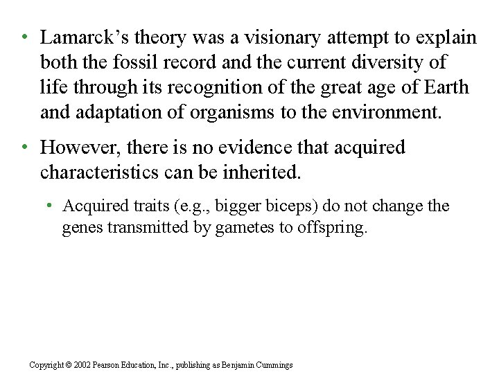  • Lamarck’s theory was a visionary attempt to explain both the fossil record