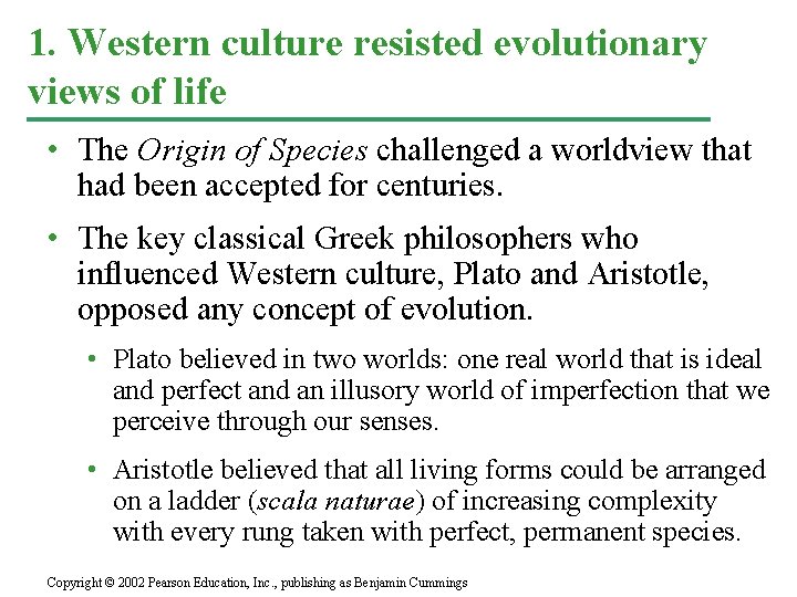 1. Western culture resisted evolutionary views of life • The Origin of Species challenged