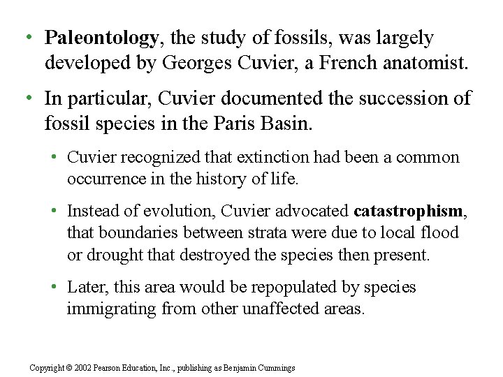  • Paleontology, the study of fossils, was largely developed by Georges Cuvier, a