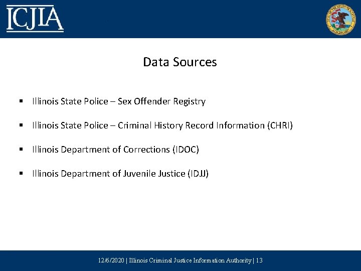 Data Sources § Illinois State Police – Sex Offender Registry § Illinois State Police