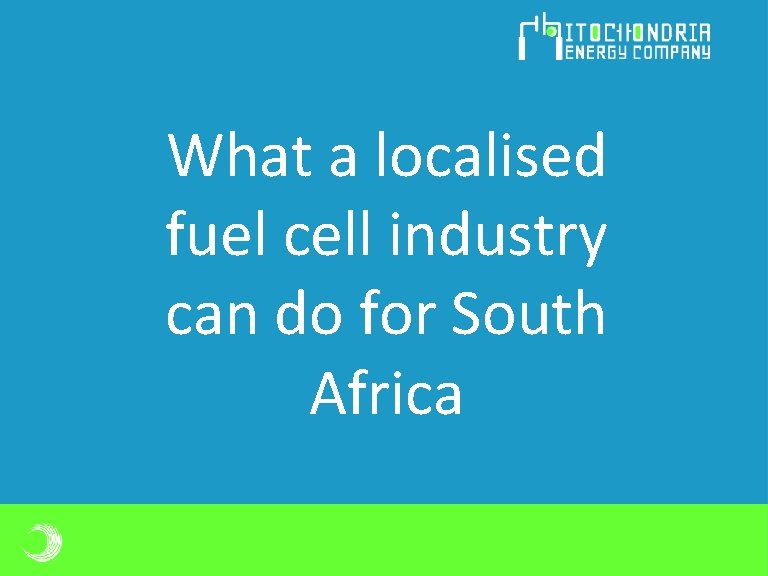 What a localised fuel cell industry can do for South Africa What a localised fuel cell industry can do for South Africa