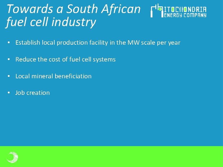Towards a South African fuel cell industry • Establish local production facility in the Towards a South African fuel cell industry • Establish local production facility in the