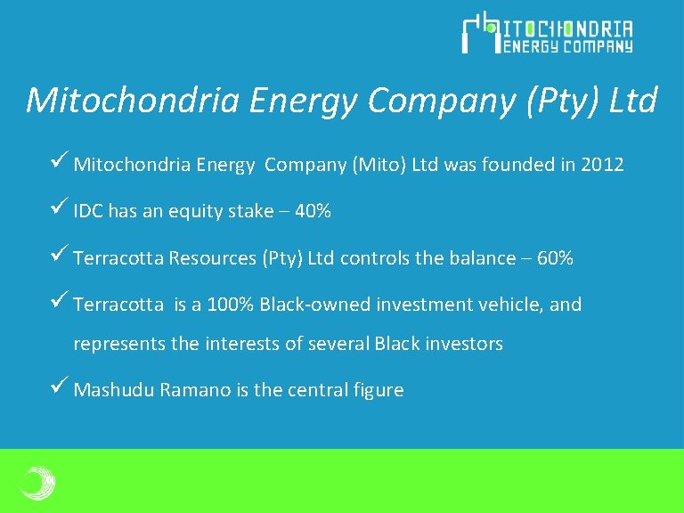 Mitochondria Energy Company (Pty) Ltd ü Mitochondria Energy Company (Mito) Ltd was founded in Mitochondria Energy Company (Pty) Ltd ü Mitochondria Energy Company (Mito) Ltd was founded in