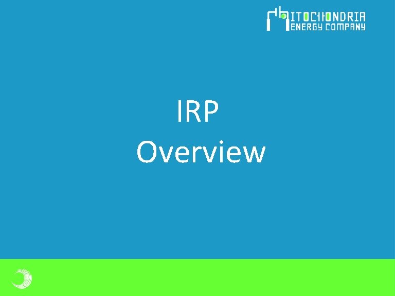 IRP Overview IRP Overview