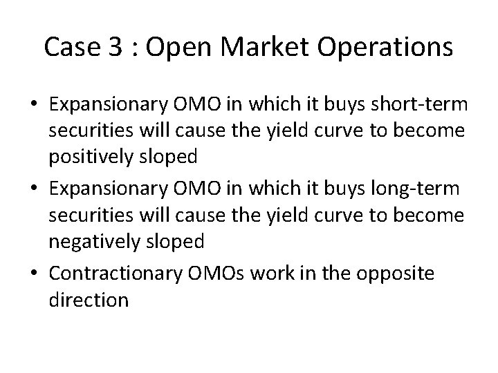 Case 3 : Open Market Operations • Expansionary OMO in which it buys short-term