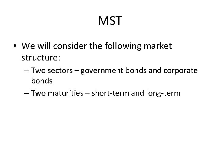 MST • We will consider the following market structure: – Two sectors – government