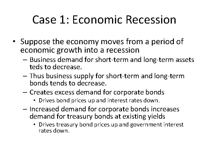 Case 1: Economic Recession • Suppose the economy moves from a period of economic