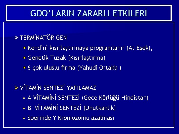 GDO’LARIN ZARARLI ETKİLERİ Ø TERMİNATÖR GEN § Kendini kısırlaştırmaya programlanır (At-Eşek), § Genetik Tuzak