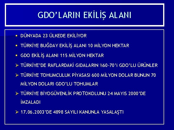 GDO’LARIN EKİLİŞ ALANI § DÜNYADA 23 ÜLKEDE EKİLİYOR § TÜRKİYE BUĞDAY EKİLİŞ ALANI 10