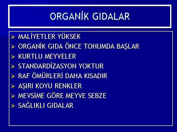 ORGANİK GIDALAR Ø Ø Ø Ø MALİYETLER YÜKSEK ORGANİK GIDA ÖNCE TOHUMDA BAŞLAR KURTLU