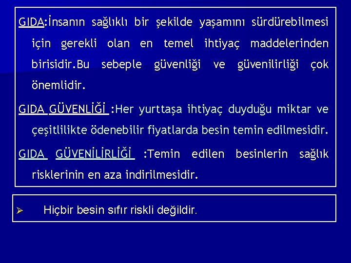 GIDA: İnsanın sağlıklı bir şekilde yaşamını sürdürebilmesi için gerekli olan en temel ihtiyaç maddelerinden