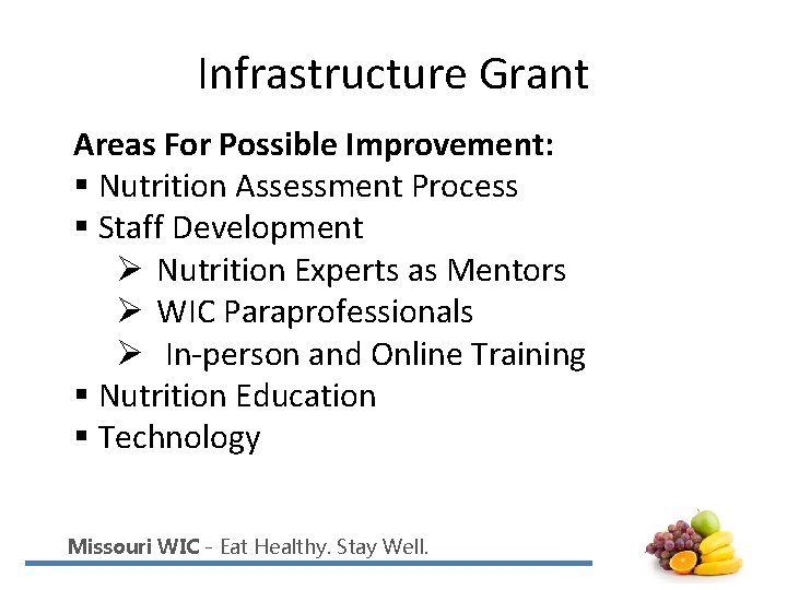 Infrastructure Grant Areas For Possible Improvement: § Nutrition Assessment Process § Staff Development Ø