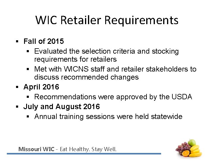 WIC Retailer Requirements § Fall of 2015 § Evaluated the selection criteria and stocking