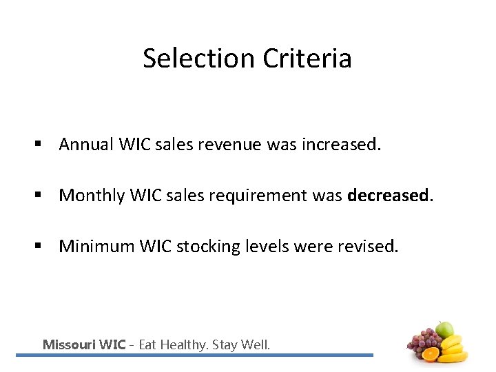 Selection Criteria § Annual WIC sales revenue was increased. § Monthly WIC sales requirement