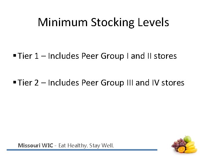 Minimum Stocking Levels § Tier 1 – Includes Peer Group I and II stores