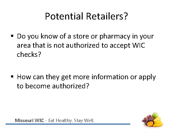 Potential Retailers? § Do you know of a store or pharmacy in your area