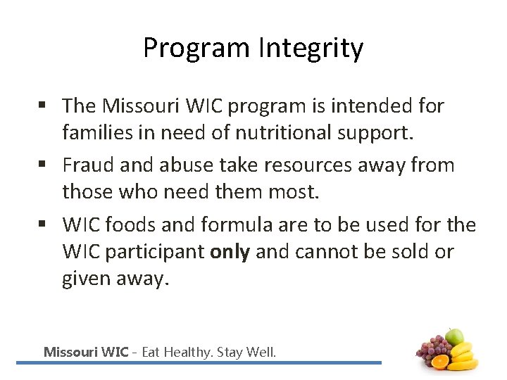 Program Integrity § The Missouri WIC program is intended for families in need of