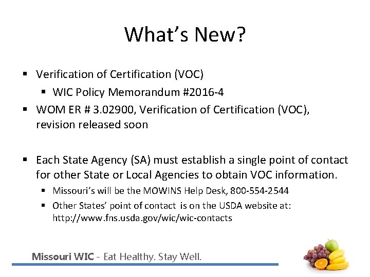 What’s New? § Verification of Certification (VOC) § WIC Policy Memorandum #2016 -4 §