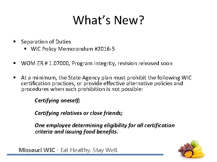 What’s New? § Separation of Duties § WIC Policy Memorandum #2016 -5 § WOM