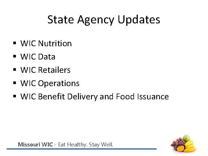 State Agency Updates § § § WIC Nutrition WIC Data WIC Retailers WIC Operations