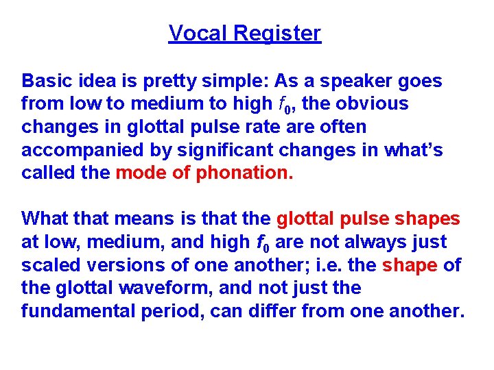 Vocal Register Basic idea is pretty simple: As a speaker goes from low to